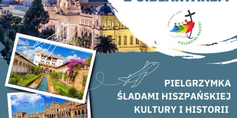 JESIENNA PILEGRZYMKA z cyklu „Szlaki NADZIEI”: HISZAPNIA – Andaluzja z Gibraltarem