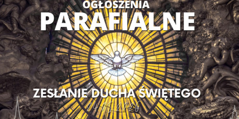 Ogłoszenia na Niedzielę Zesłania Ducha Świętego - 24. 05. 2026