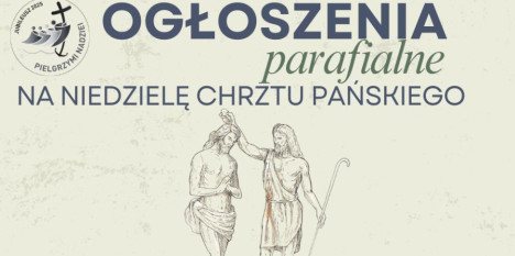 Ogłoszenia na Niedzielę Chrztu Pańskiego - 11. 01. 2026 r.