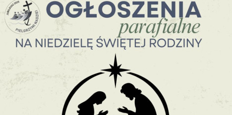 Ogłoszenia na Niedzielę Świętej Rodziny - 28. 12. 2025 r.