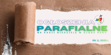 Ogłoszenia na XXXII Niedzielę w ciągu roku - 09. 11. 2025