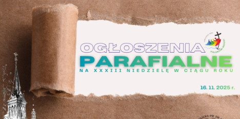 Ogłoszenia na XXXIII Niedzielę w ciągu roku - 16. 11. 2025