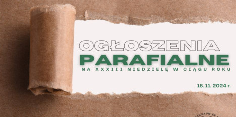 Ogłoszenia na XXXIII Niedzielę w ciągu roku - 17. 11. 2024