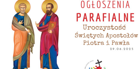 Ogłoszenia na Niedzielę - Uroczystość świętych Apostołów Piotra i Pawła- 29. 06. 2025 