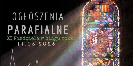 Ogłoszenia na XI Niedzielę w ciągu roku - 14. 06. 2026 