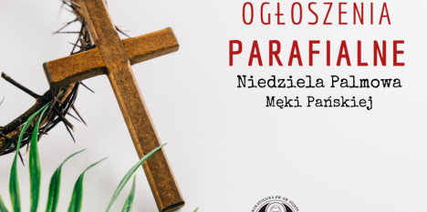 Ogłoszenia na Niedzielę Palmową - Męki Pańskiej - 29. 03. 2026
