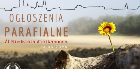 Ogłoszenia na VI Niedzielę Wielkanocną - 10. 05. 2026 